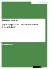 Pagane Aspekte in „Sir Gawain and the Green Knight“