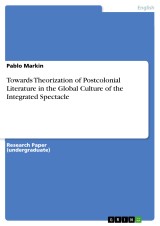 Towards Theorization of Postcolonial Literature in the Global Culture of the Integrated Spectacle