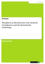 Metaphern in Rechtstexten. Das deutsche Grundgesetz und die französische Verfassung