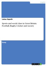 Sports and social class in Great Britain. Football, Rugby, Cricket and society
