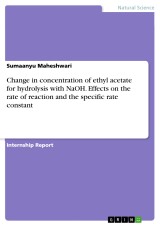 Change in concentration of ethyl acetate for hydrolysis with NaOH. Effects on the rate of reaction and the specific rate constant