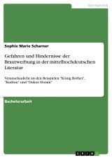 Gefahren und Hindernisse der Brautwerbung in der mittelhochdeutschen Literatur