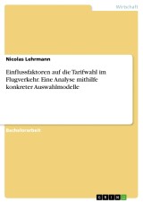 Einflussfaktoren auf die Tarifwahl im Flugverkehr. Eine Analyse mithilfe konkreter Auswahlmodelle