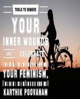 Tools to remove your inner wounds and celebrate your feminism