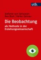 Die Beobachtung als Methode in der Erziehungswissenschaft