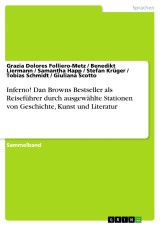 Inferno! Dan Browns Bestseller als Reiseführer durch ausgewählte Stationen von Geschichte, Kunst und Literatur