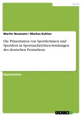 Die Präsentation von Sportlerinnen und Sportlern in Sportnachrichten-Sendungen des deutschen Fernsehens