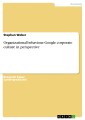 Organizational behaviour. Google corporate culture in perspective