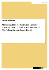 Marketing Plan for Australian Catholic University (ACU) 2018. Improvement of ACU's branding and enrollment