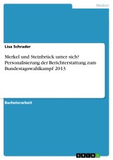 Merkel und Steinbrück unter sich? Personalisierung der Berichterstattung zum Bundestagswahlkampf 2013
