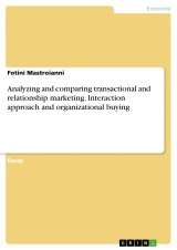 Analyzing and comparing transactional and relationship marketing. Interaction approach and organizational buying