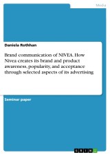 Brand communication of NIVEA. How Nivea creates its brand and product awareness, popularity, and acceptance through selected aspects of its advertising