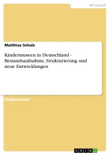 Kindermuseen in Deutschland - Bestandsaufnahme, Strukturierung und neue Entwicklungen