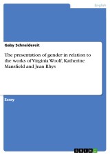 The presentation of gender in relation to the works of Virginia Woolf, Katherine Mansfield and Jean Rhys
