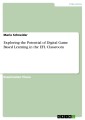 Exploring the Potential of Digital Game Based Learning in the EFL Classroom
