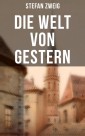 Stefan Zweig: Die Welt von Gestern