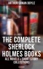 The Complete Sherlock Holmes Books: All Novels & Short Story Collections (Illustrated)
