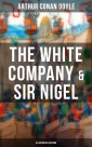 The White Company & Sir Nigel (Illustrated Edition)
