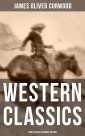 Western Classics: James Oliver Curwood Edition