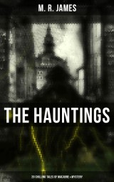 The Hauntings: 20 Chilling Tales of Macabre & Mystery