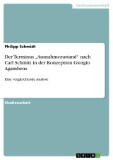 Der Terminus „Ausnahmezustand“ nach Carl Schmitt in der Konzeption Giorgio Agambens