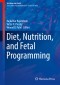 Diet, Nutrition, and Fetal Programming