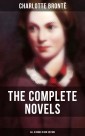 The Complete Novels of Charlotte Brontë - All 5 Books in One Edition