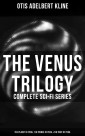 The Venus Trilogy - Complete Sci-Fi Series: Planet of Peril, Prince of Peril & Port of Peril