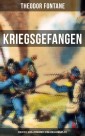 Theodor Fontane: Kriegsgefangen - Erlebtes 1870 & Reisebriefe vom Kriegsschauplatz