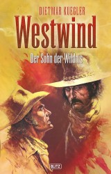 Dietmar Kueglers Westwind 03: Der Sohn der Wildnis