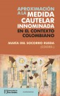 Aproximación a la medida cautelar innominada en el contexto colombiano