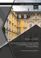 Kommunale Immobilien im Spannungsfeld von Haushaltskonsolidierung und Nutzungserhaltung: Wo liegen die Steuerungsdefizite?