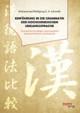 Einführung in die Grammatik der hochchinesischen Umgangssprache. Theoretische Grundlagen, Sprachvergleich Chinesisch-Deutsch und Strukturen