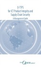O-TTPS: for ICT Product Integrity and Supply Chain Security - A Management Guide