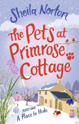 The Pets at Primrose Cottage: Part One A Place to Hide