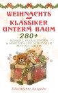 Weihnachts-Klassiker unterm Baum: 280+ Romane, Erzählungen & Märchen zur schönsten Zeit des Jahres (Illustrierte Ausgabe)