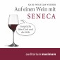 Auf einen Wein mit Seneca (Ungekürzt)