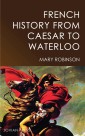 French History from Caesar to Waterloo