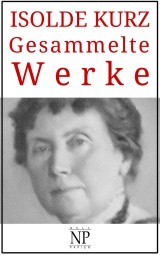 Isolde Kurz - Gesammelte Werke