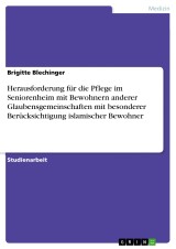 Herausforderung für die Pflege im Seniorenheim mit Bewohnern anderer Glaubensgemeinschaften mit besonderer Berücksichtigung islamischer Bewohner