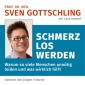 Prof. Dr. med. Sven Gottschling (mit Lars Amend): Schmerz Los Werden