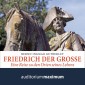Friedrich der Große (Ungekürzt)
