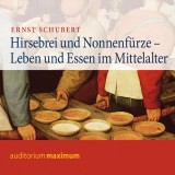 Hirsebrei und Nonnenfürze (Ungekürzt)