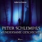 Peter Schlemihls wundersame Geschichte (Ungekürzt)