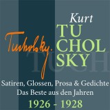 Kurt Tucholsky: Satiren, Glossen, Prosa und Gedichte