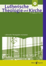 Lutherische Theologie und Kirche, Heft 01/2017 - ganzes Heft