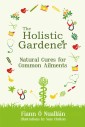 The Holistic Gardener: Natural Cures for Common Ailments