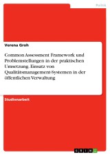 Common Assessment Framework und Problemstellungen in der praktischen Umsetzung. Einsatz von Qualitätsmanagement-Systemen in der öffentlichen Verwaltung