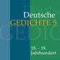 Deutsche Gedichte 5: 18. - 19. Jahrhundert