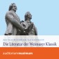 Die Literatur der Weimarer Klassik (Ungekürzt)